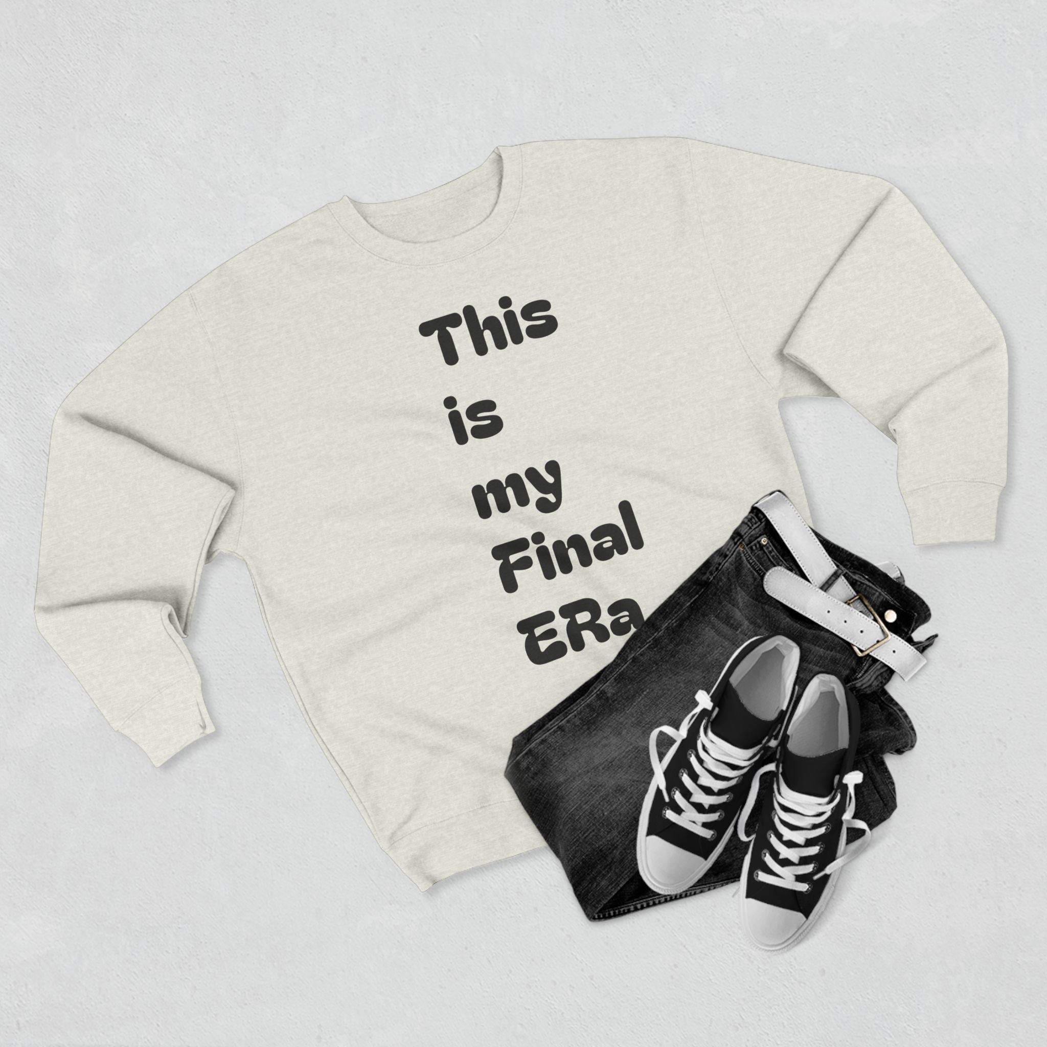 Final Era Crewneck Sweatshirt — Minimal Vertical "This is my Final ERa" Design