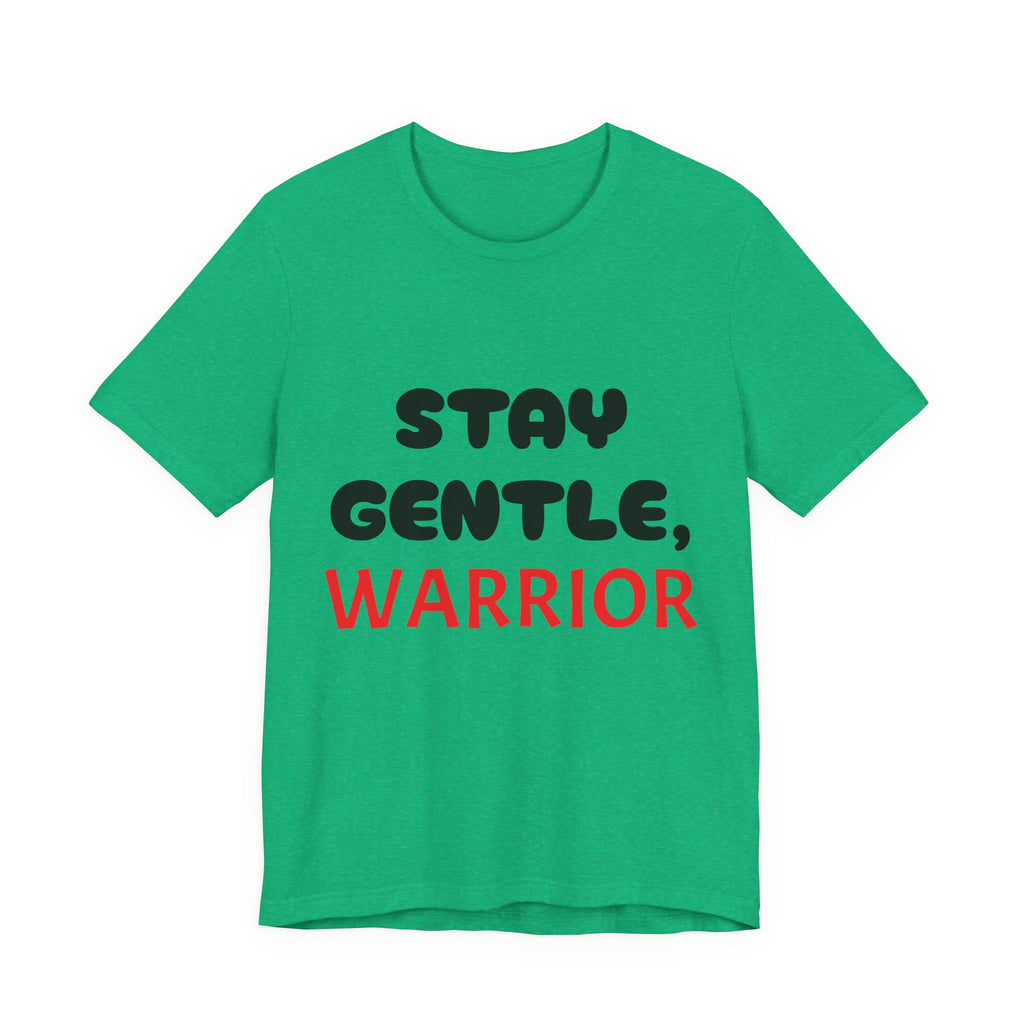 Motivational Tee - Stay Gentle, Warrior