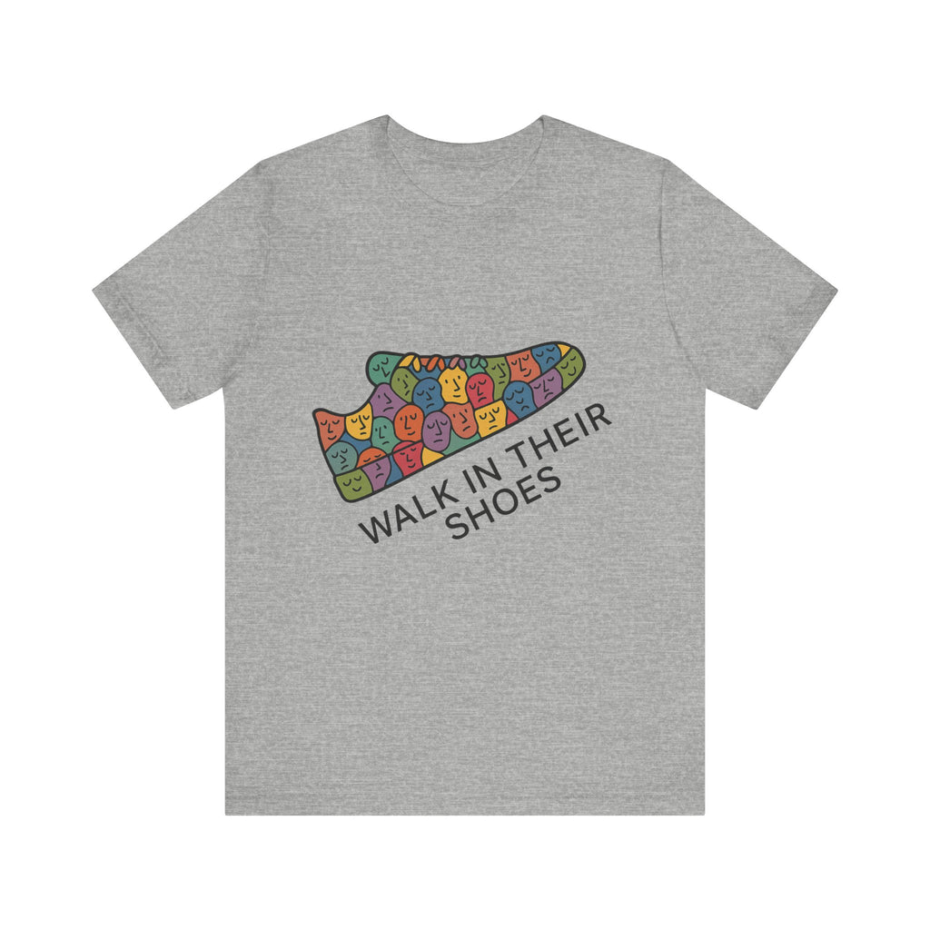 Colorful 'Walk In Their Shoes' Tee - Empathy Shirt & Inspirational Gift