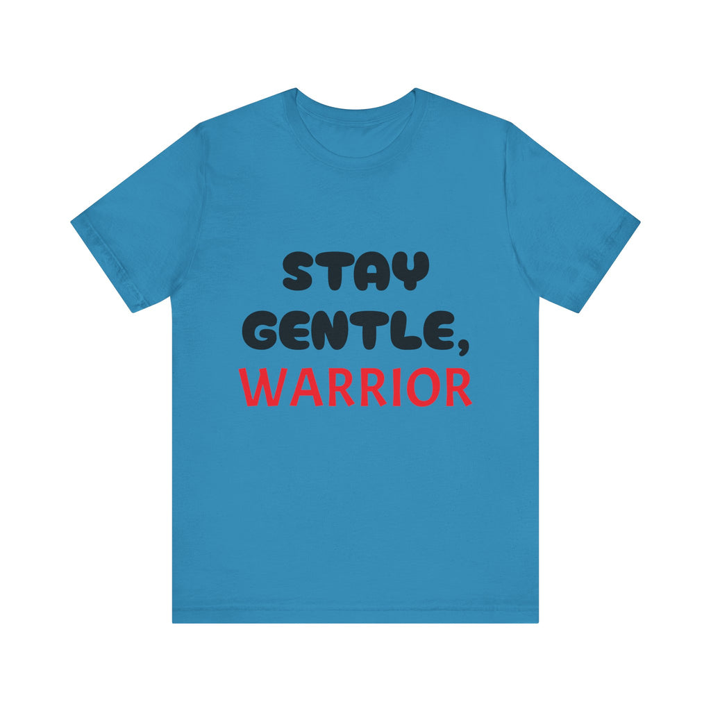 Motivational Tee - Stay Gentle, Warrior