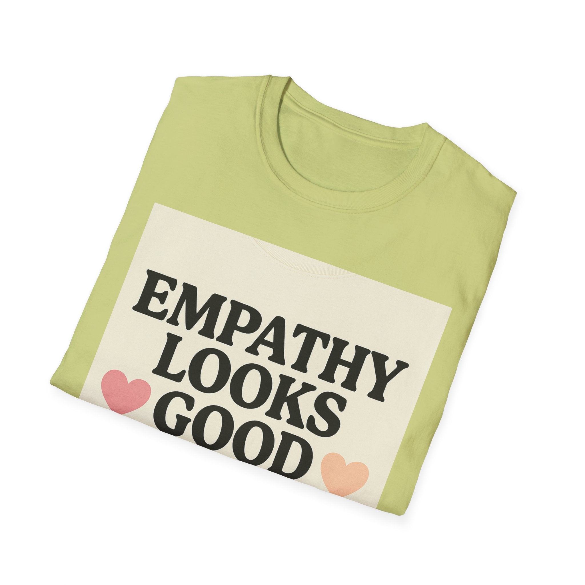 Empathy Looks Good on Me Unisex Softstyle T-Shirt, Motivational Tee, Gifts for Empathy Advocates