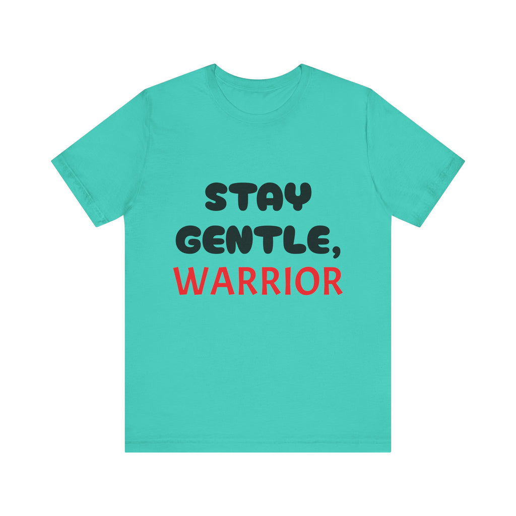 Motivational Tee - Stay Gentle, Warrior