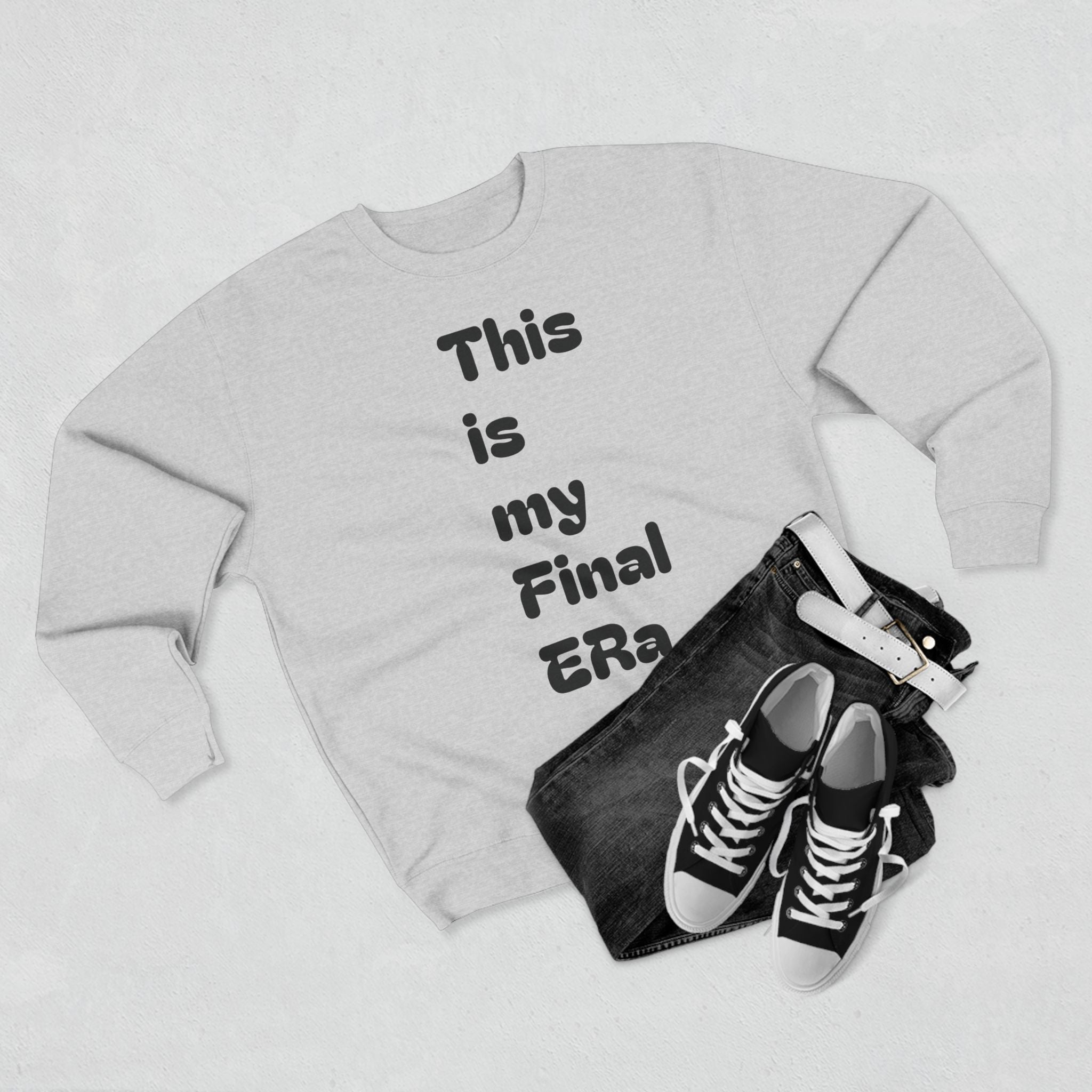 Final Era Crewneck Sweatshirt — Minimal Vertical "This is my Final ERa" Design