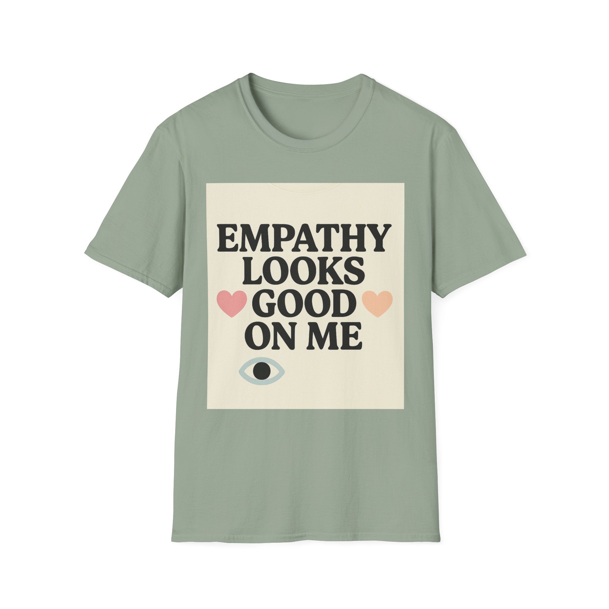 Empathy Looks Good on Me Unisex Softstyle T-Shirt, Motivational Tee, Gifts for Empathy Advocates
