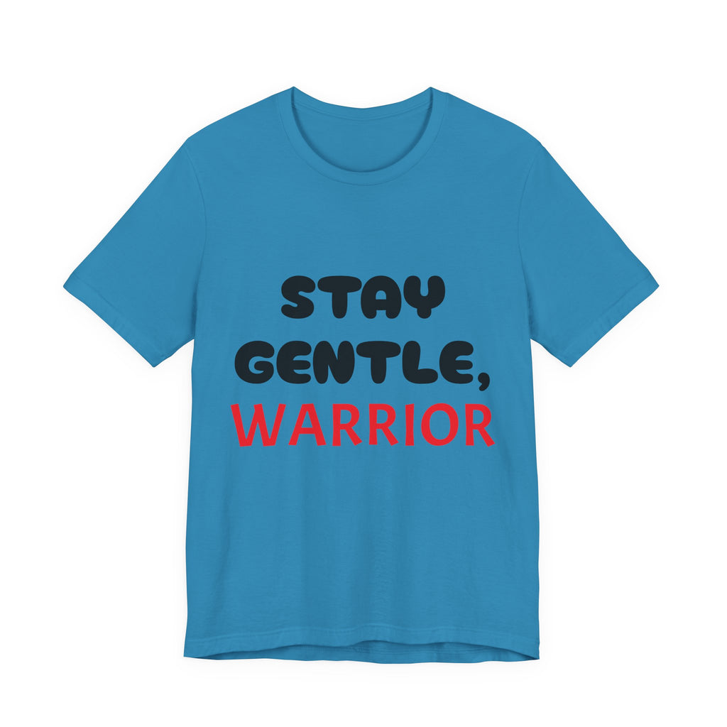 Motivational Tee - Stay Gentle, Warrior