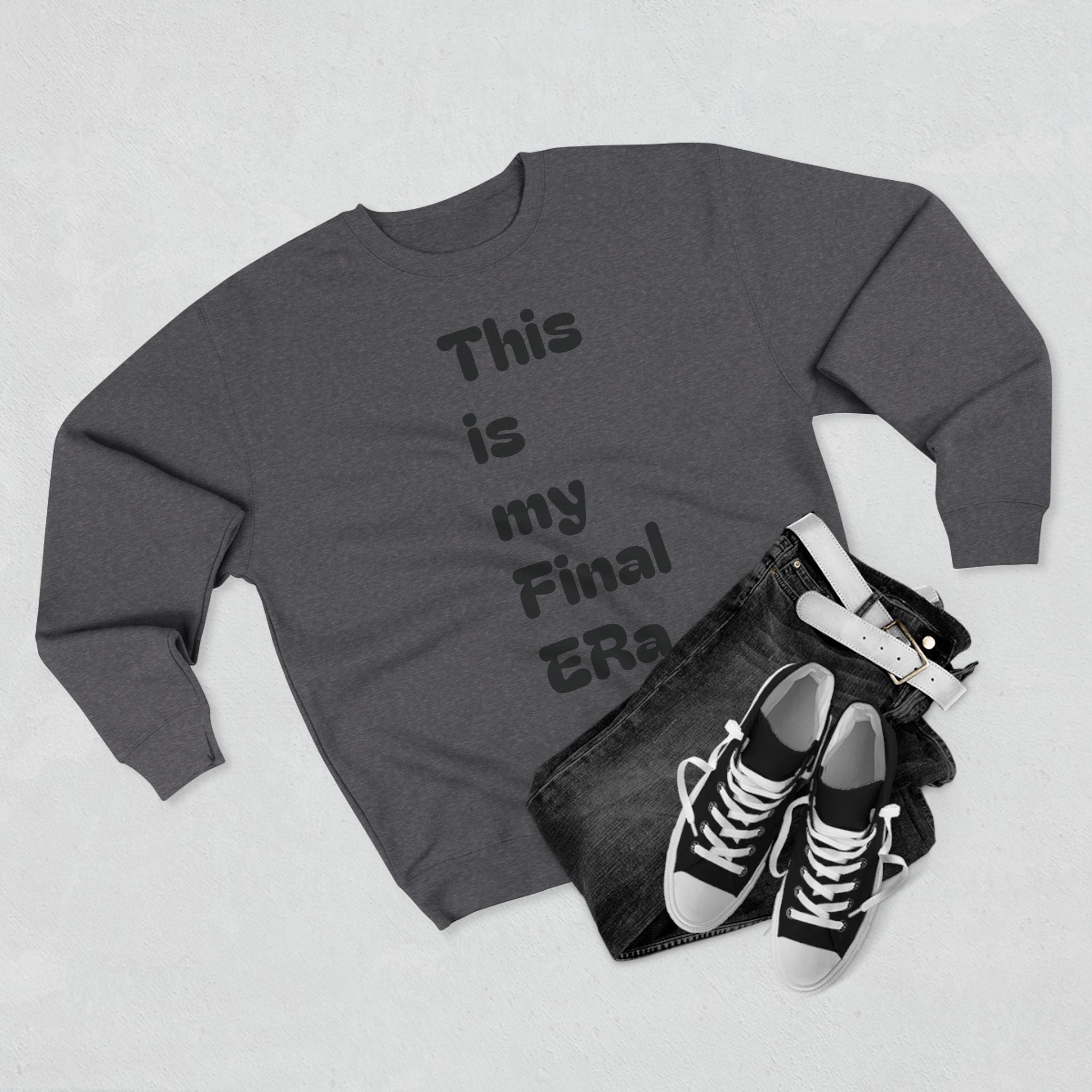 Final Era Crewneck Sweatshirt — Minimal Vertical "This is my Final ERa" Design