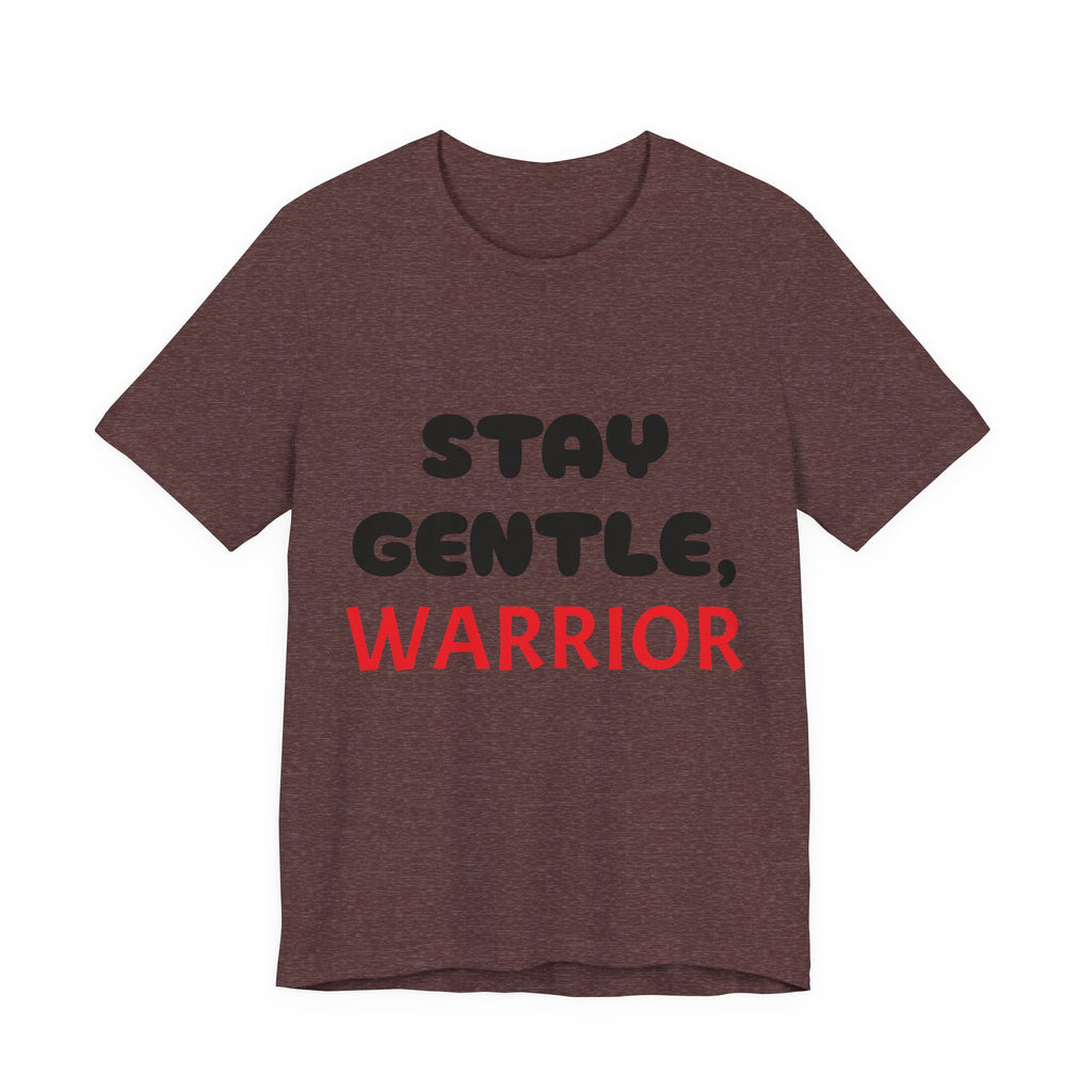 Motivational Tee - Stay Gentle, Warrior