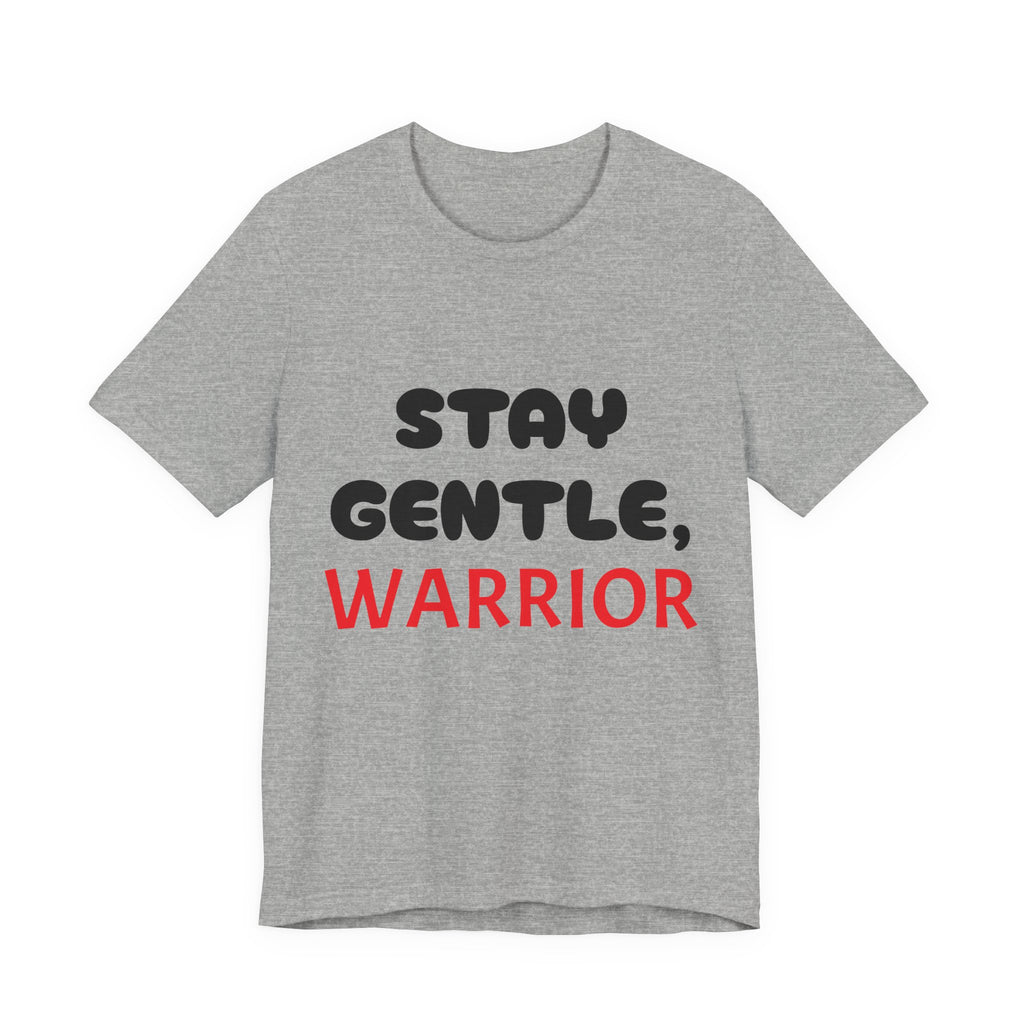 Motivational Tee - Stay Gentle, Warrior