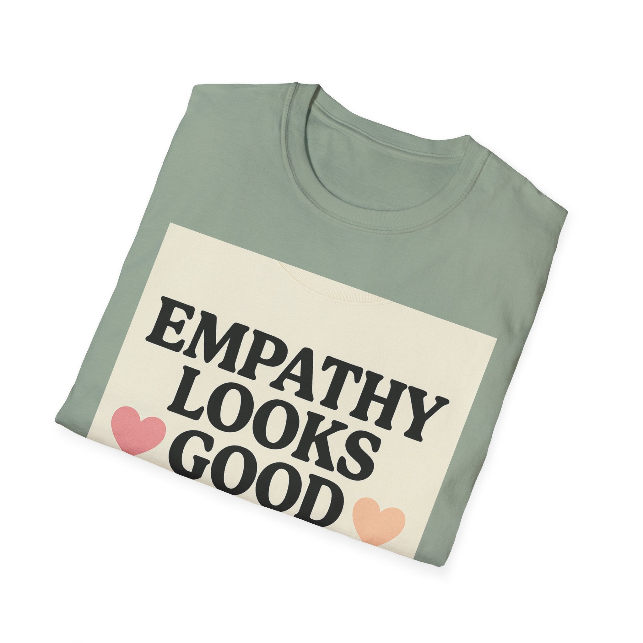 Empathy Looks Good on Me Unisex Softstyle T-Shirt, Motivational Tee, Gifts for Empathy Advocates
